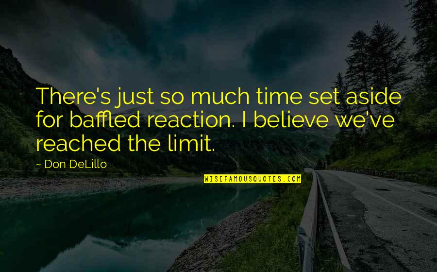Exiger Quotes By Don DeLillo: There's just so much time set aside for Exiger Quotes By Don DeLillo: There's just so much time set aside for
