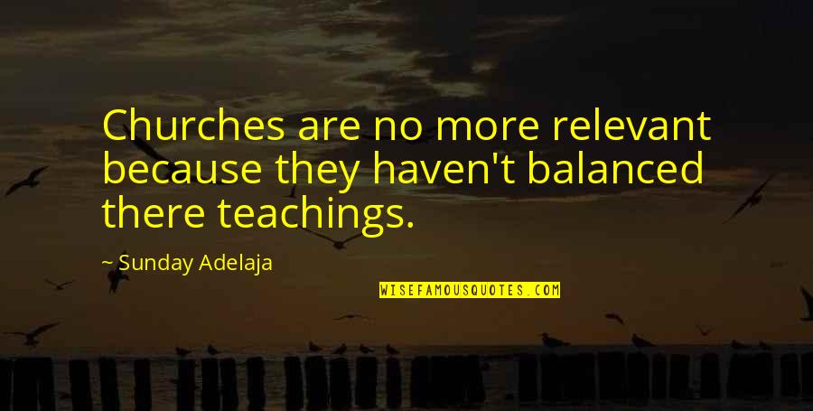 Exigia Quotes By Sunday Adelaja: Churches are no more relevant because they haven't