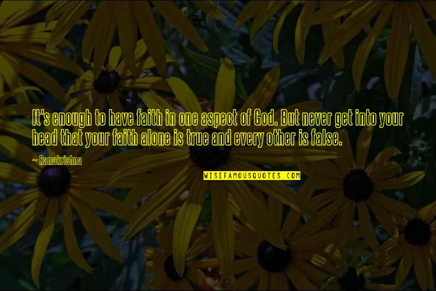 Exija Su Quotes By Ramakrishna: It's enough to have faith in one aspect