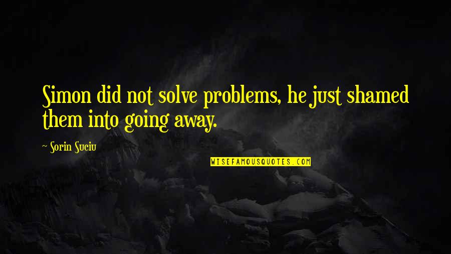 Exijo Sinonimo Quotes By Sorin Suciu: Simon did not solve problems, he just shamed