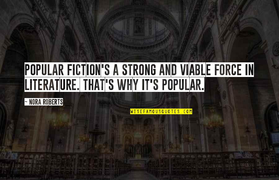 Exiled Morgana Quotes By Nora Roberts: Popular fiction's a strong and viable force in