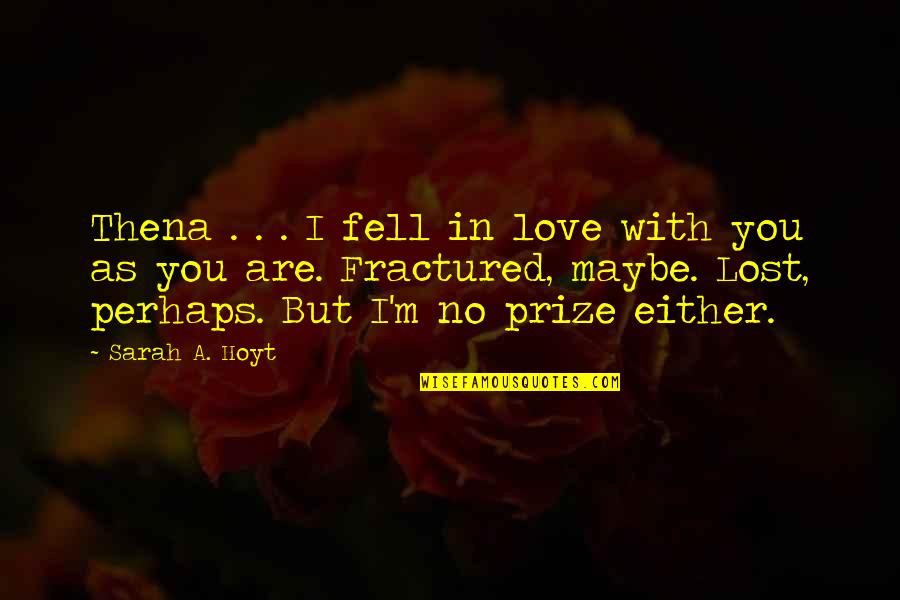 Exiler Quotes By Sarah A. Hoyt: Thena . . . I fell in love