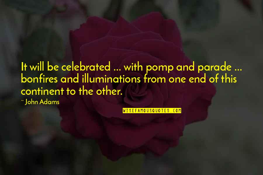 Exiling Quotes By John Adams: It will be celebrated ... with pomp and