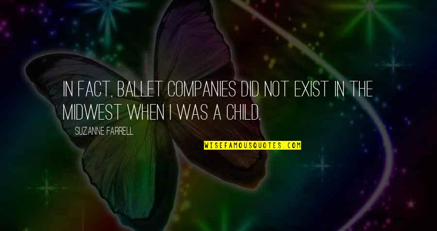 Exist When Quotes By Suzanne Farrell: In fact, ballet companies did not exist in