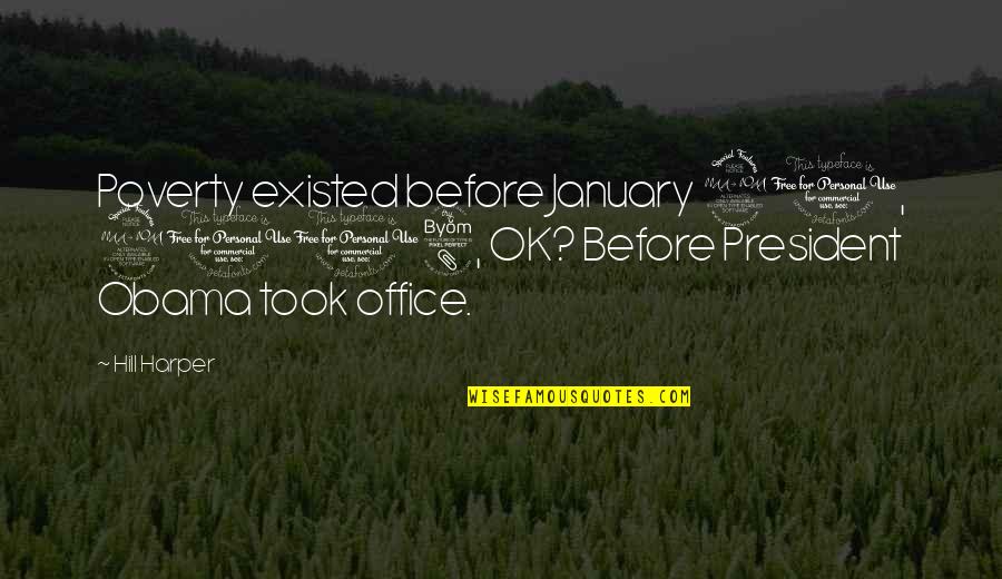Existed Quotes By Hill Harper: Poverty existed before January 20, 2008, OK? Before