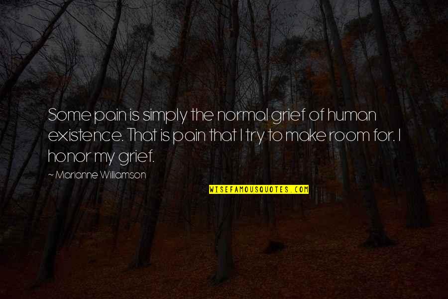 Existence Is Pain Quotes By Marianne Williamson: Some pain is simply the normal grief of