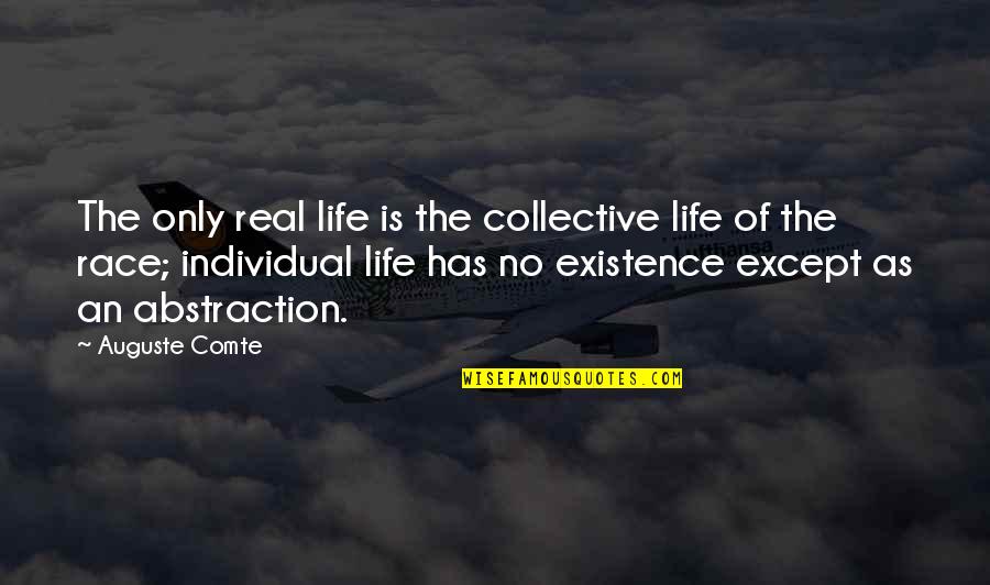 Existence Life Quotes By Auguste Comte: The only real life is the collective life