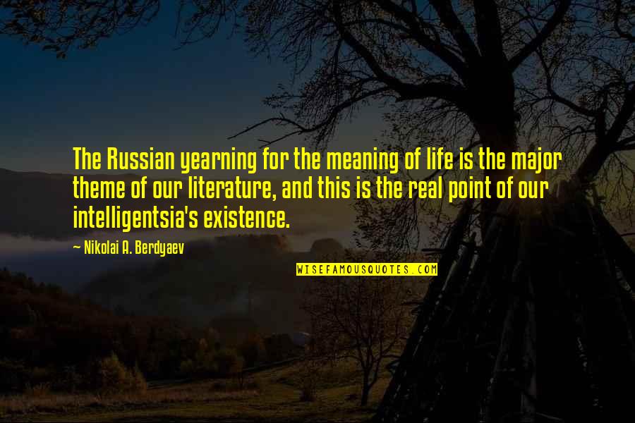 Existence Life Quotes By Nikolai A. Berdyaev: The Russian yearning for the meaning of life