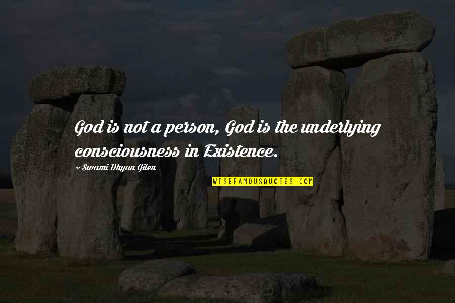 Existence Life Quotes By Swami Dhyan Giten: God is not a person, God is the