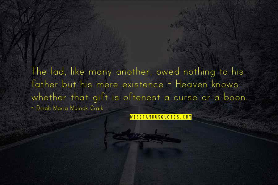 Existence Of Heaven Quotes By Dinah Maria Mulock Craik: The lad, like many another, owed nothing to