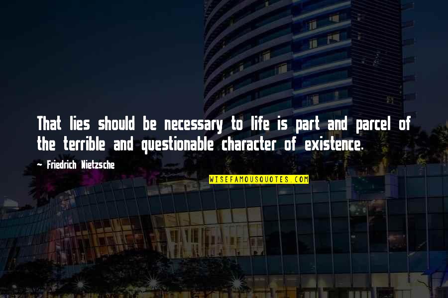 Existence Of Life Quotes By Friedrich Nietzsche: That lies should be necessary to life is