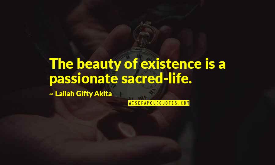 Existence Of Life Quotes By Lailah Gifty Akita: The beauty of existence is a passionate sacred-life. Existence Of Life Quotes By Lailah Gifty Akita: The beauty of existence is a passionate sacred-life.