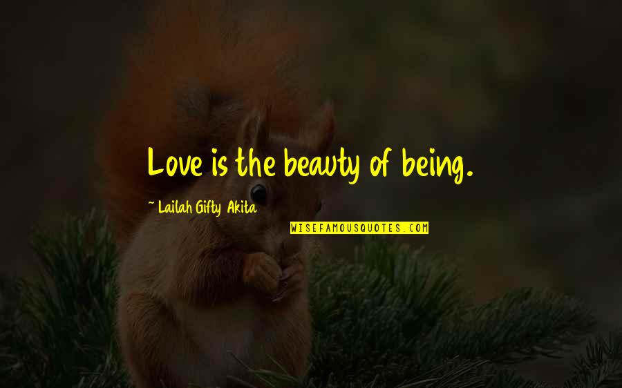 Existence Of Life Quotes By Lailah Gifty Akita: Love is the beauty of being.