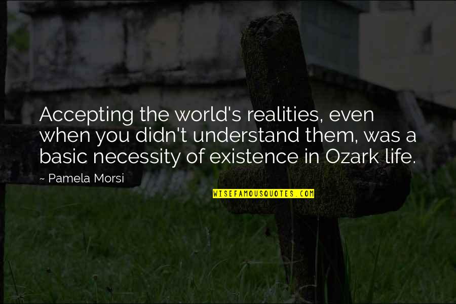 Existence Of Life Quotes By Pamela Morsi: Accepting the world's realities, even when you didn't