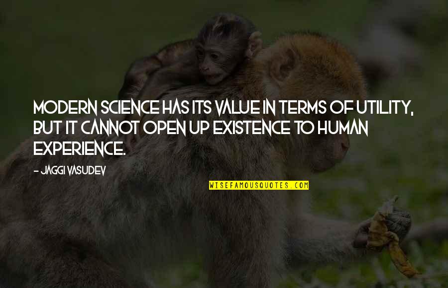 Existence Of Love Quotes By Jaggi Vasudev: Modern science has its value in terms of