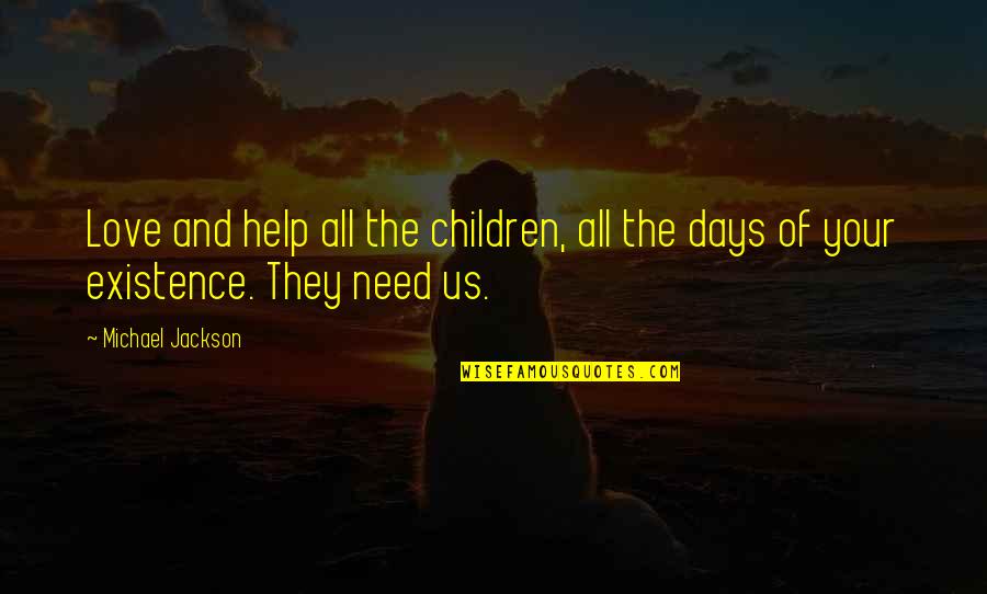 Existence Of Love Quotes By Michael Jackson: Love and help all the children, all the