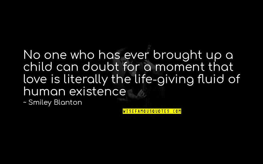 Existence Of Love Quotes By Smiley Blanton: No one who has ever brought up a