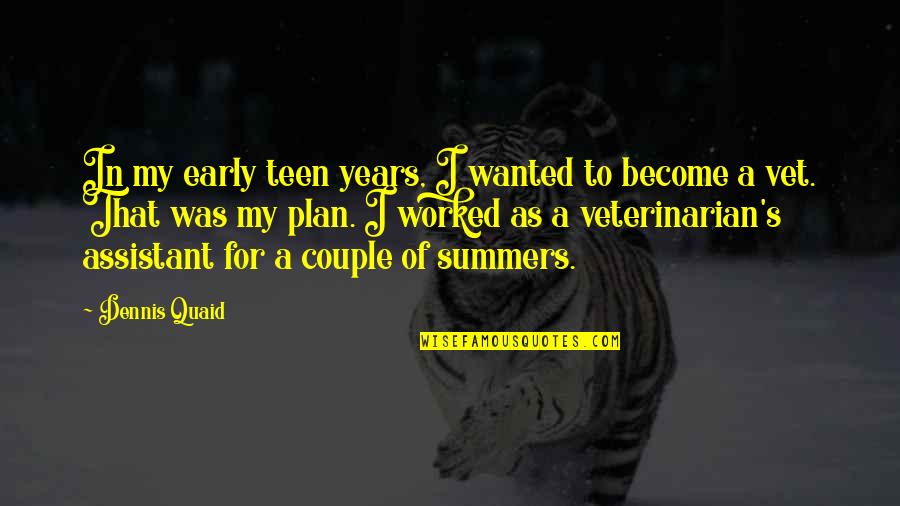 Existence Of True Love Quotes By Dennis Quaid: In my early teen years, I wanted to Existence Of True Love Quotes By Dennis Quaid: In my early teen years, I wanted to