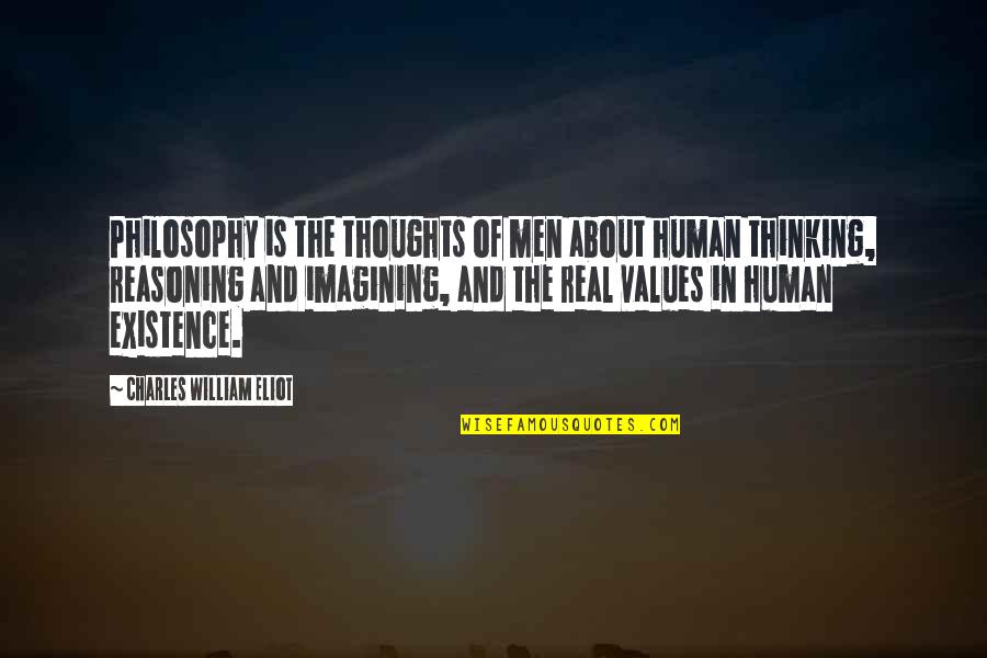 Existence Philosophy Quotes By Charles William Eliot: Philosophy is the thoughts of men about human