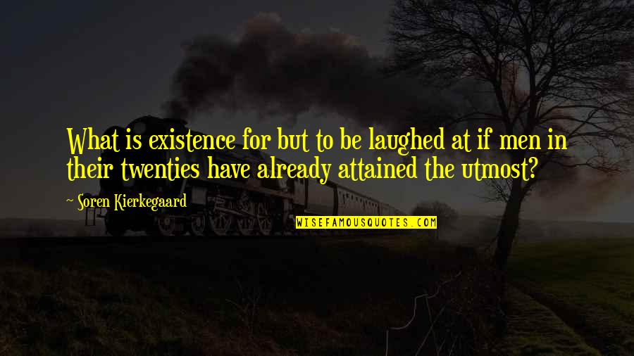 Existence Philosophy Quotes By Soren Kierkegaard: What is existence for but to be laughed Existence Philosophy Quotes By Soren Kierkegaard: What is existence for but to be laughed