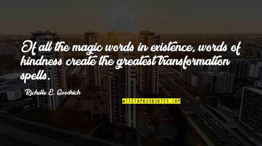 Existence Quotes And Quotes By Richelle E. Goodrich: Of all the magic words in existence, words Existence Quotes And Quotes By Richelle E. Goodrich: Of all the magic words in existence, words
