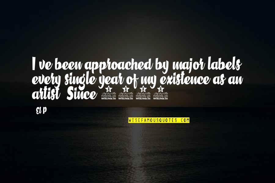 Existence Quotes By El-P: I've been approached by major labels every single