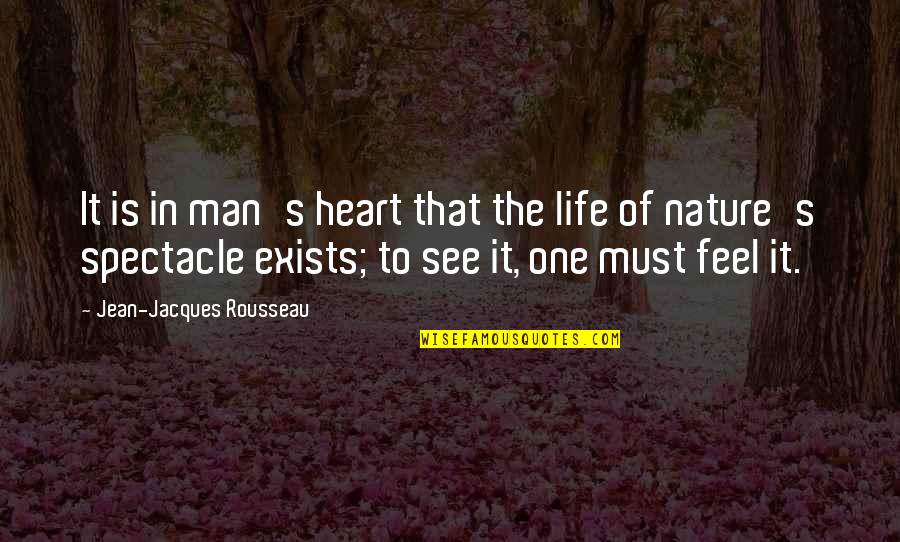 Existence Quotes By Jean-Jacques Rousseau: It is in man's heart that the life