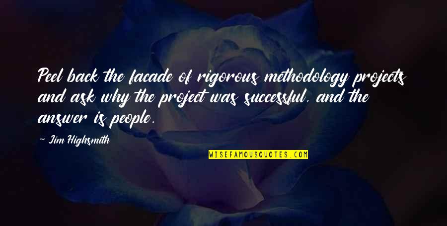 Existencias Significado Quotes By Jim Highsmith: Peel back the facade of rigorous methodology projects Existencias Significado Quotes By Jim Highsmith: Peel back the facade of rigorous methodology projects