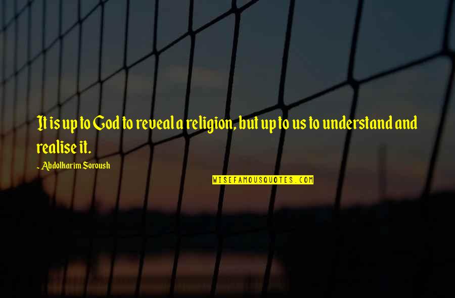 Existenta Lui Quotes By Abdolkarim Soroush: It is up to God to reveal a