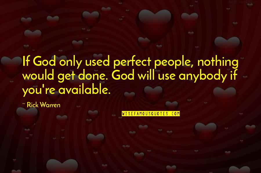 Existential Anxiety Quotes By Rick Warren: If God only used perfect people, nothing would