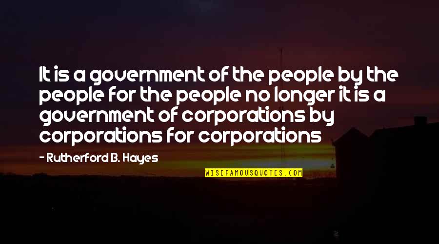 Existential Elements In The Guest Quotes By Rutherford B. Hayes: It is a government of the people by