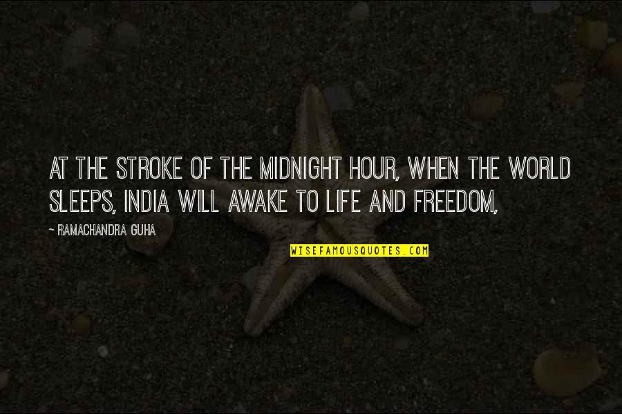 Existential Kink Quotes By Ramachandra Guha: At the stroke of the midnight hour, when Existential Kink Quotes By Ramachandra Guha: At the stroke of the midnight hour, when