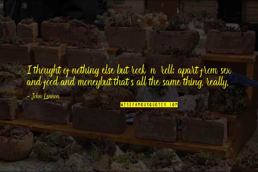 Existential Psychotherapy Yalom Quotes By John Lennon: I thought of nothing else but rock 'n' Existential Psychotherapy Yalom Quotes By John Lennon: I thought of nothing else but rock 'n'