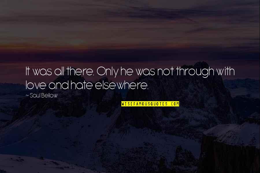 Existenz Moomoo Quotes By Saul Bellow: It was all there. Only he was not