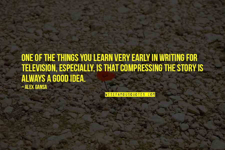 Existenz Movie Quotes By Alex Gansa: One of the things you learn very early Existenz Movie Quotes By Alex Gansa: One of the things you learn very early