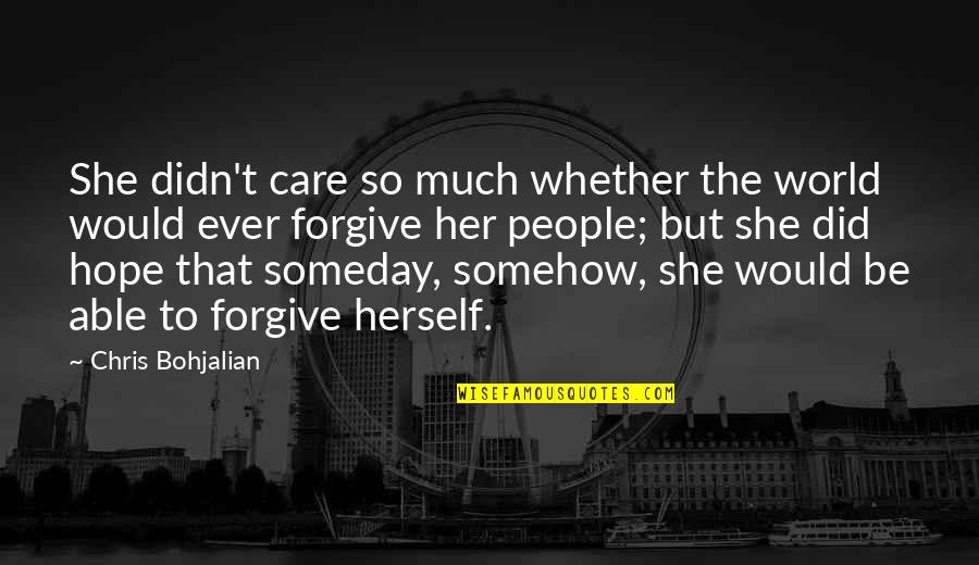 Existenz Movie Quotes By Chris Bohjalian: She didn't care so much whether the world Existenz Movie Quotes By Chris Bohjalian: She didn't care so much whether the world