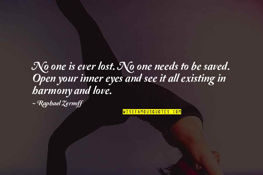 Existing Love Quotes By Raphael Zernoff: No one is ever lost. No one needs Existing Love Quotes By Raphael Zernoff: No one is ever lost. No one needs