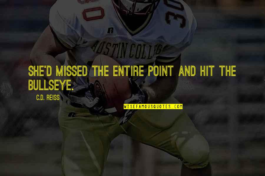 Exit Here Quotes By C.D. Reiss: She'd missed the entire point and hit the Exit Here Quotes By C.D. Reiss: She'd missed the entire point and hit the