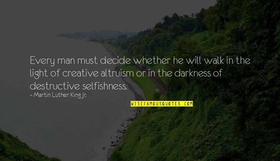 Exit Here Quotes By Martin Luther King Jr.: Every man must decide whether he will walk