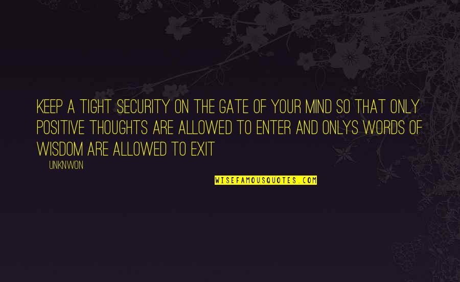 Exit Quotes By Unknwon: Keep a tight security on the gate of Exit Quotes By Unknwon: Keep a tight security on the gate of