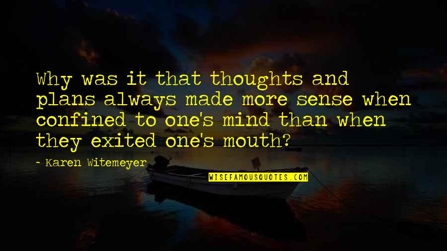 Exited Quotes By Karen Witemeyer: Why was it that thoughts and plans always