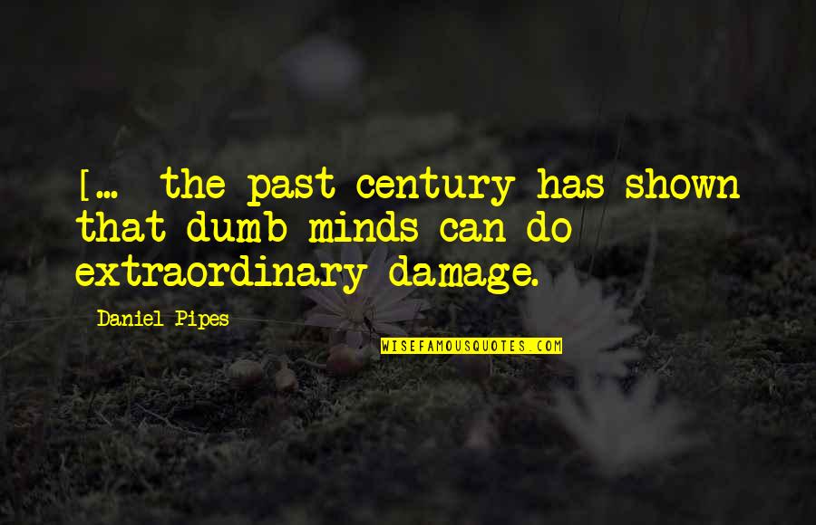 Exiting Pxe Quotes By Daniel Pipes: [...] the past century has shown that dumb