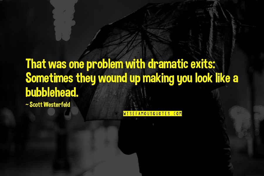 Exits Quotes By Scott Westerfeld: That was one problem with dramatic exits: Sometimes