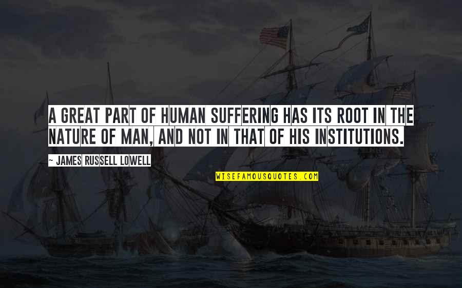 Exo Baekhyun Quotes By James Russell Lowell: A great part of human suffering has its Exo Baekhyun Quotes By James Russell Lowell: A great part of human suffering has its