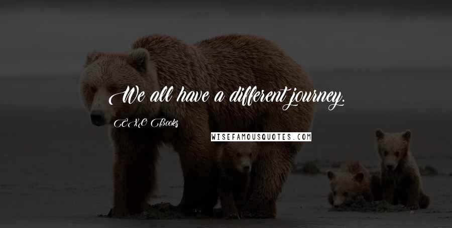 EXO Books quotes: We all have a different journey.