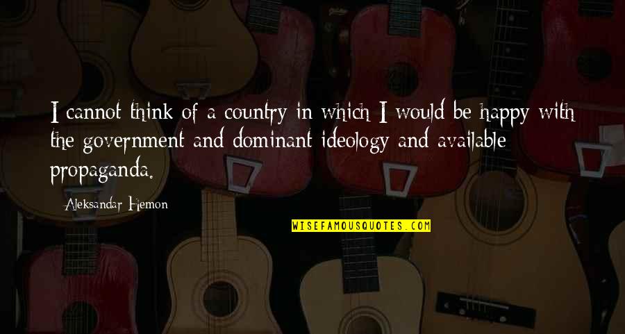 Exo Fanboy Quotes By Aleksandar Hemon: I cannot think of a country in which Exo Fanboy Quotes By Aleksandar Hemon: I cannot think of a country in which