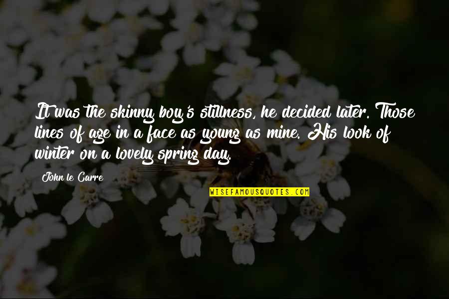 Exo Fanfiction Quotes By John Le Carre: It was the skinny boy's stillness, he decided