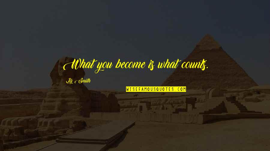 Exo K Sehun Quotes By Liz Smith: What you become is what counts.