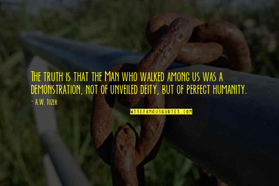 Exo M Kris Quotes By A.W. Tozer: The truth is that the Man who walked