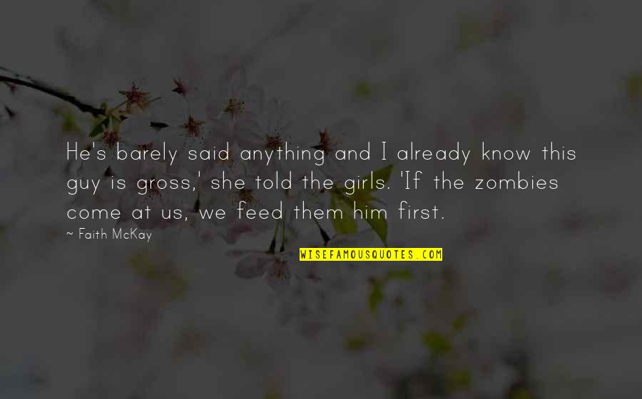 Exobiologists Quotes By Faith McKay: He's barely said anything and I already know